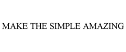 MAKE THE SIMPLE AMAZING trademark