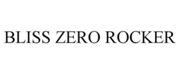 BLISS ZERO ROCKER trademark