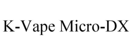 K-VAPE MICRO-DX trademark