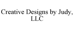 CREATIVE DESIGNS BY JUDY, LLC trademark
