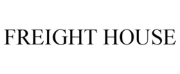 FREIGHT HOUSE trademark