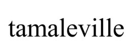 TAMALEVILLE trademark