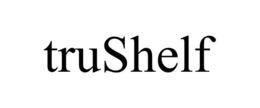 TRUSHELF trademark
