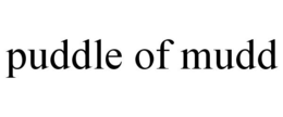 PUDDLE OF MUDD trademark