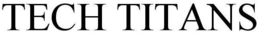 TECH TITANS trademark