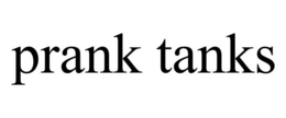 PRANK TANKS trademark