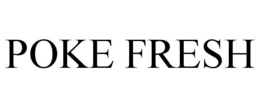 POKE FRESH trademark