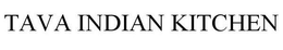 TAVA INDIAN KITCHEN trademark