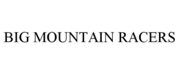 BIG MOUNTAIN RACERS trademark