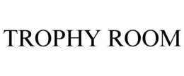 TROPHY ROOM trademark