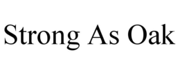 STRONG AS OAK trademark