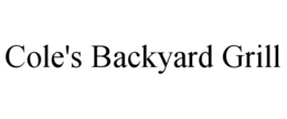 COLE'S BACKYARD GRILL trademark