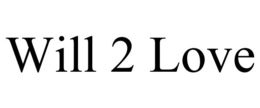 WILL 2 LOVE trademark