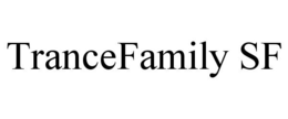 TRANCEFAMILY SF trademark