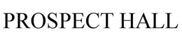 PROSPECT HALL trademark