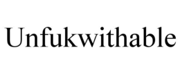 UNFUKWITHABLE trademark