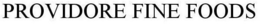 PROVIDORE FINE FOODS trademark