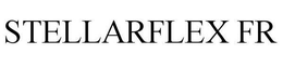 STELLARFLEX FR trademark
