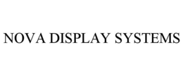 NOVA DISPLAY SYSTEMS trademark