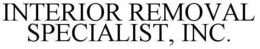 INTERIOR REMOVAL SPECIALIST, INC. trademark