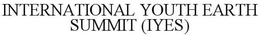 INTERNATIONAL YOUTH EARTH SUMMIT (IYES) trademark