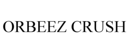 ORBEEZ CRUSH trademark