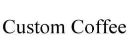 CUSTOM COFFEE trademark