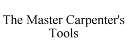 THE MASTER CARPENTER'S TOOLS trademark