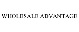 WHOLESALE ADVANTAGE trademark