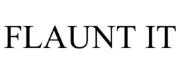 FLAUNT IT trademark