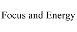 FOCUS AND ENERGY trademark
