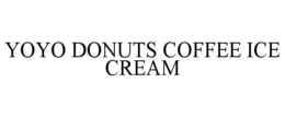 YOYO DONUTS COFFEE ICE CREAM trademark