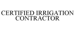 CERTIFIED IRRIGATION CONTRACTOR trademark
