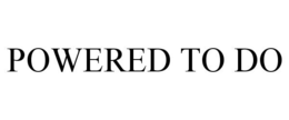 POWERED TO DO trademark