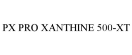 PX PRO XANTHINE 500-XT trademark