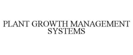 PLANT GROWTH MANAGEMENT SYSTEMS trademark