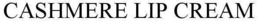 CASHMERE LIP CREAM trademark