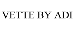 VETTE BY ADI trademark