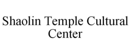 SHAOLIN TEMPLE CULTURAL CENTER trademark