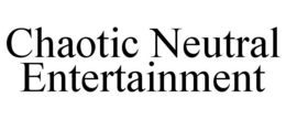 CHAOTIC NEUTRAL ENTERTAINMENT trademark