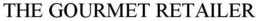 THE GOURMET RETAILER trademark