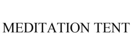 MEDITATION TENT trademark