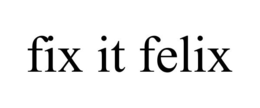 FIX IT FELIX trademark