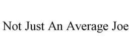 NOT JUST AN AVERAGE JOE trademark