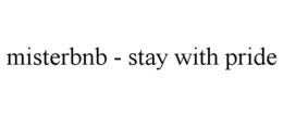 MISTERBNB - STAY WITH PRIDE trademark