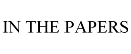 IN THE PAPERS trademark