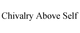 CHIVALRY ABOVE SELF trademark