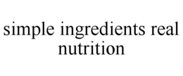 SIMPLE INGREDIENTS REAL NUTRITION trademark