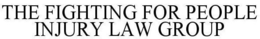 THE FIGHTING FOR PEOPLE INJURY LAW GROUP trademark