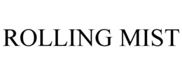 ROLLING MIST trademark